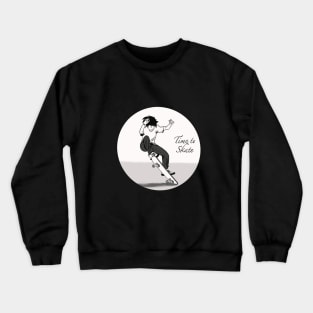 time to skate Crewneck Sweatshirt